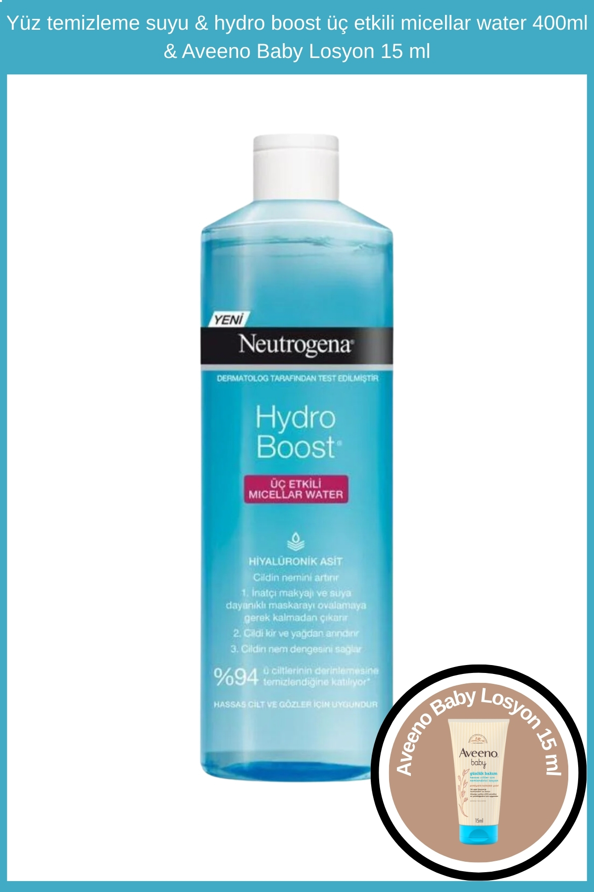 Neutrogena Yüz temizleme suyu & hydro boost üç etkili micellar water 400ml & Aveeno Baby Losyon 15 ml