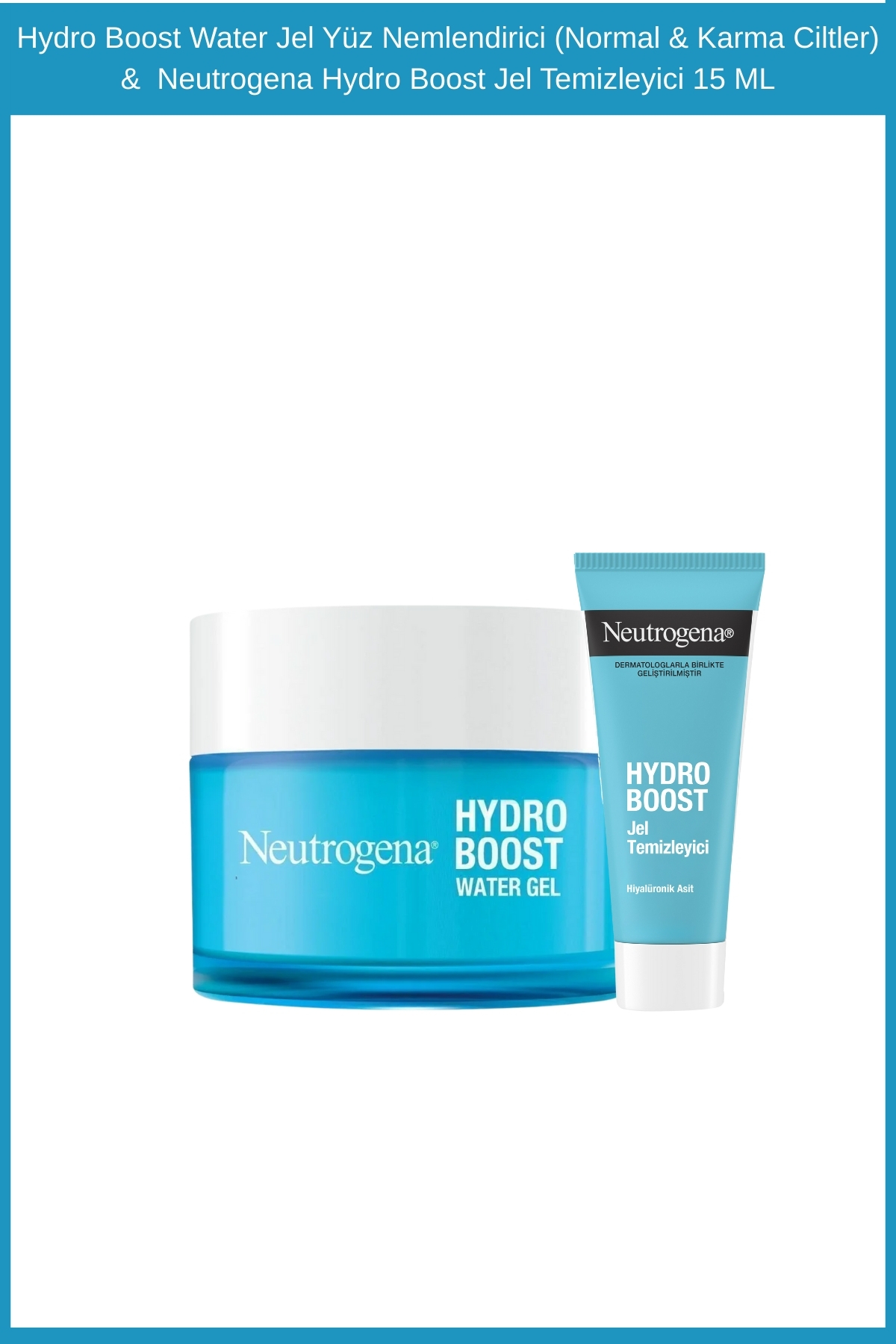 Neutrogena Hydro Boost Water Jel Yüz Nemlendirici (Normal & Karma Ciltler) & Jel Temizleyici 15 ML