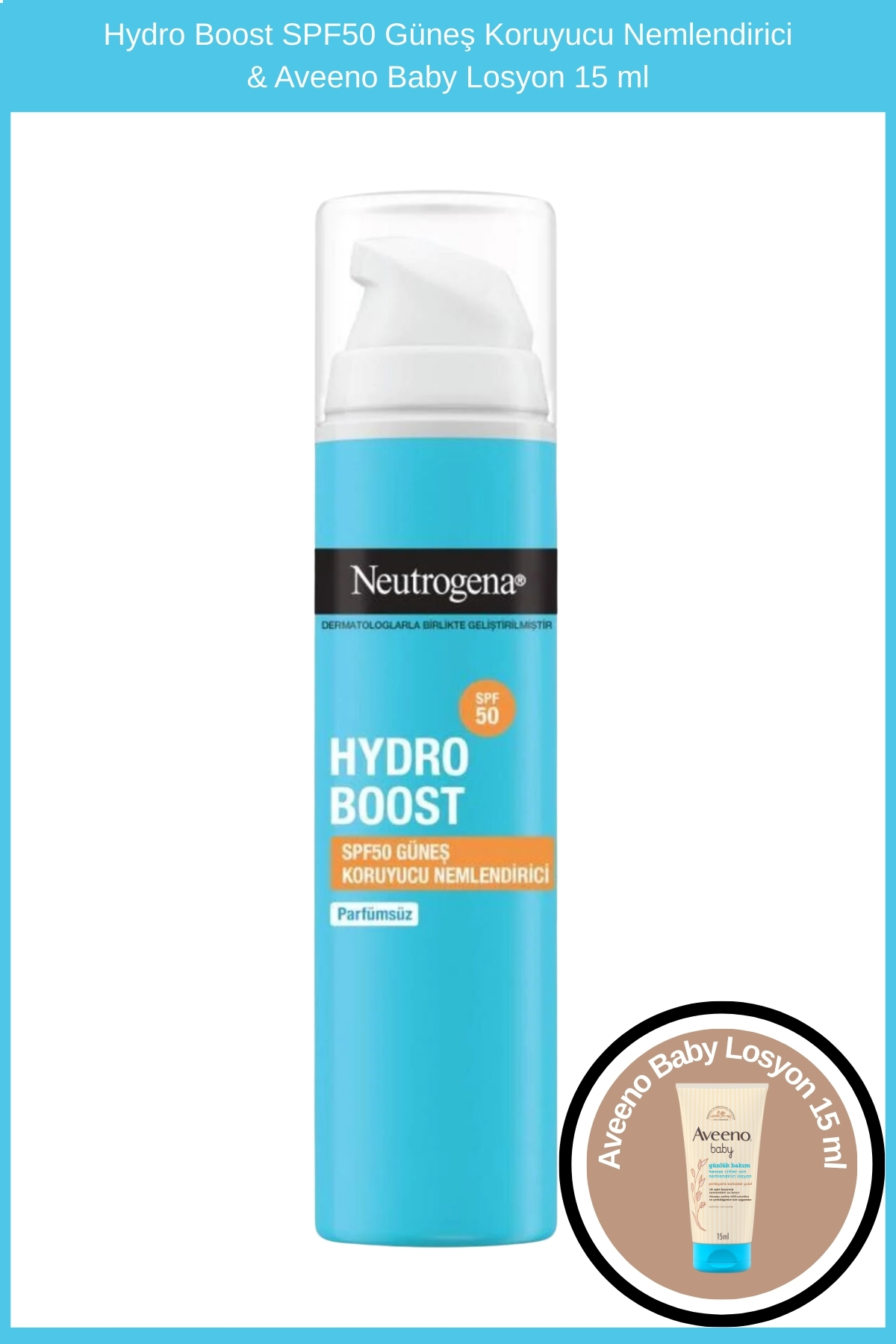 Neutrogena Hydro Boost SPF50 Güneş Koruyucu Nemlendirici & Aveeno Baby Losyon 15 ml