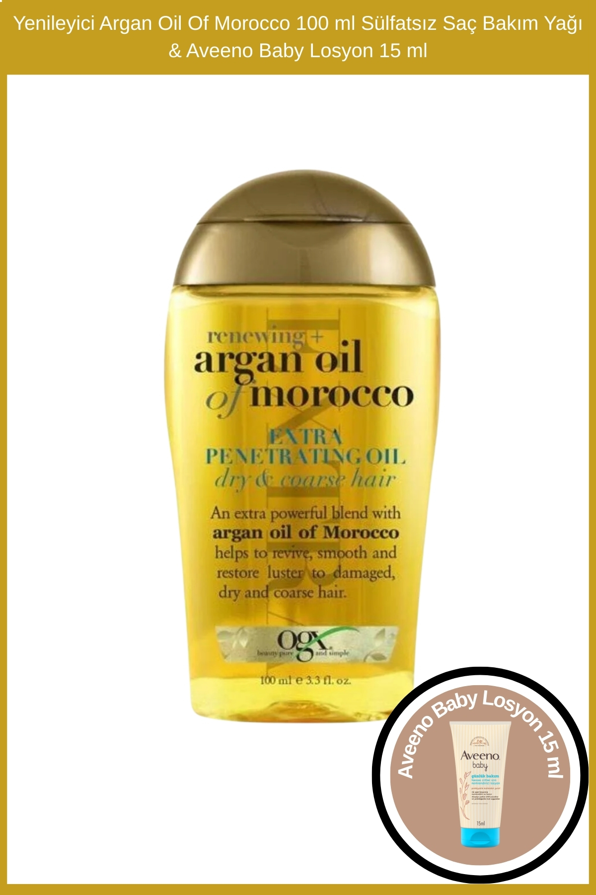 OGX Yenileyici Argan Oil Of Morocco 100 ml Sülfatsız Saç Bakım Yağı & Aveeno Baby Losyon 15 ml