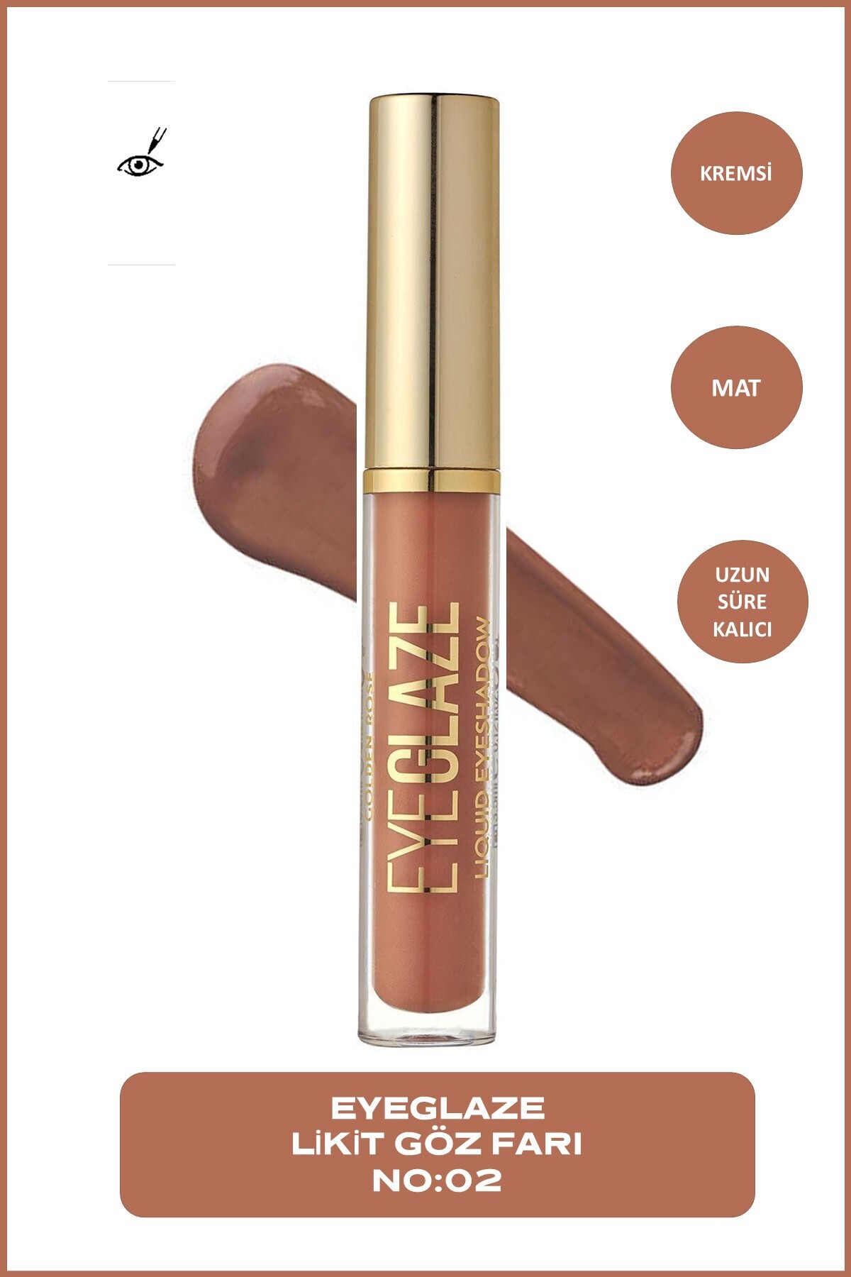 Golden Rose Eye Glaze Liquid Eyeshadow No: 02 Cinnamon - Mat Likit Far
