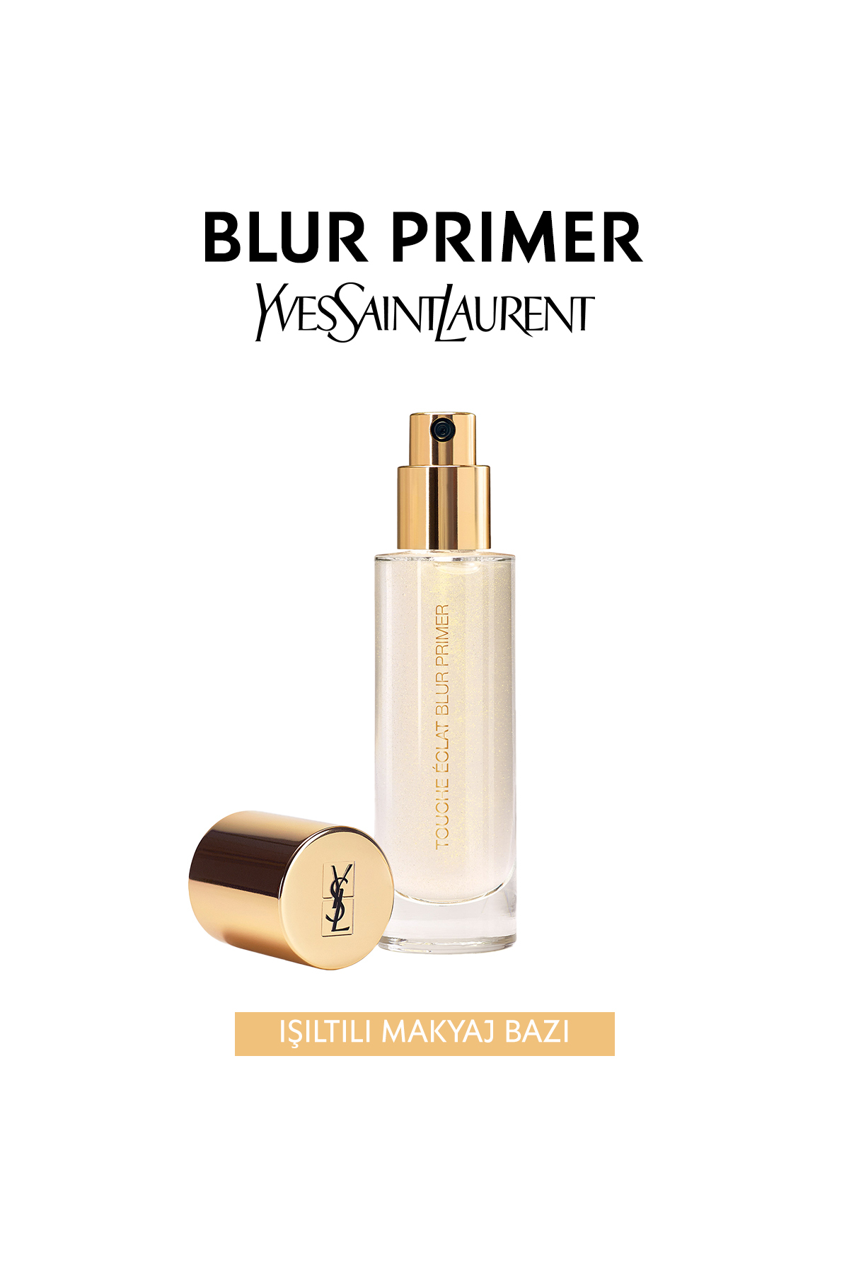 Yves Saint Laurent Touche Eclat Blur Primer Cildi Aydınlatan Makyaj Bazı B30 - Universal Gel-fluid
