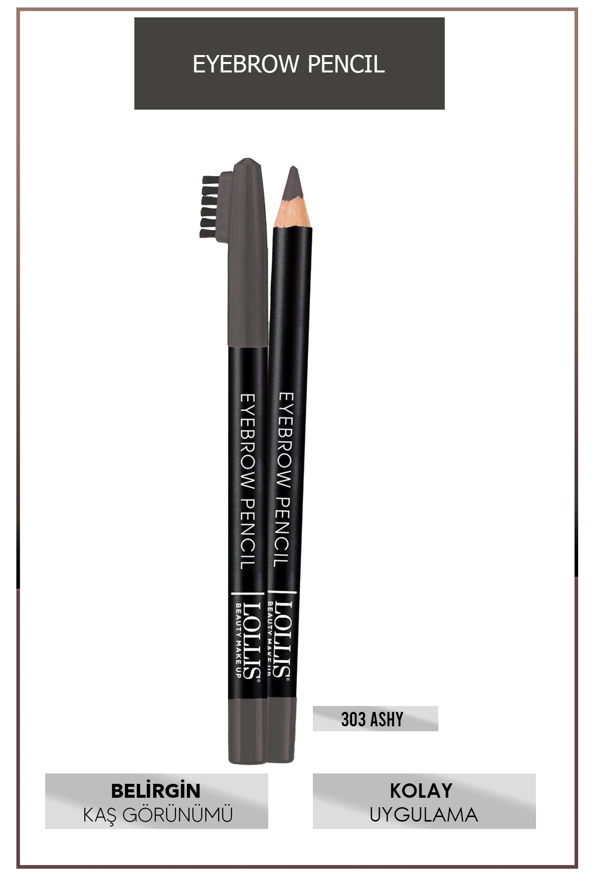 Lollis Eyebrow Pencil 303 Ashy / Kaş Kalemi 303 Kül Rengi