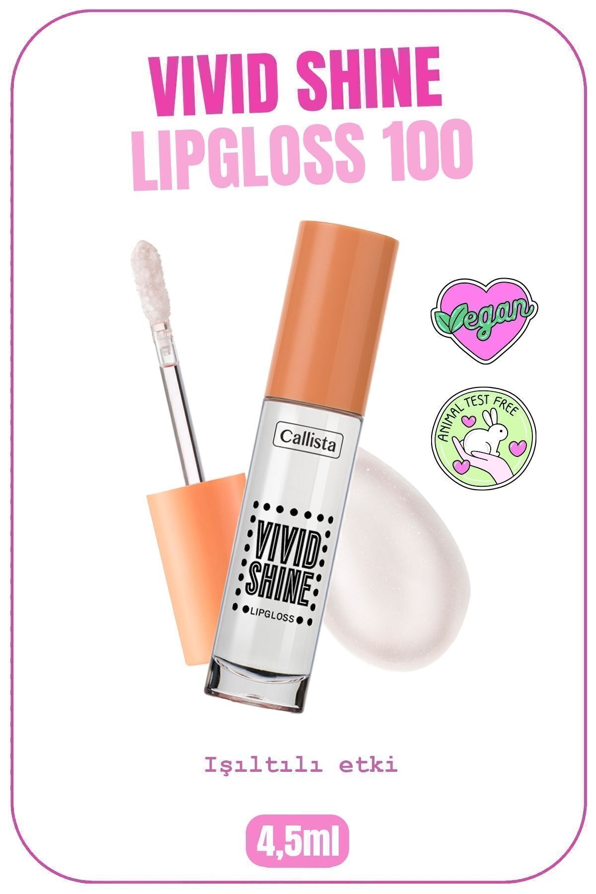 Callista Vivid Shine Lipgloss Nemlendirici Işıltılı Dudak Parlatıcısı - 100 Crystal Clear - Şeffaf