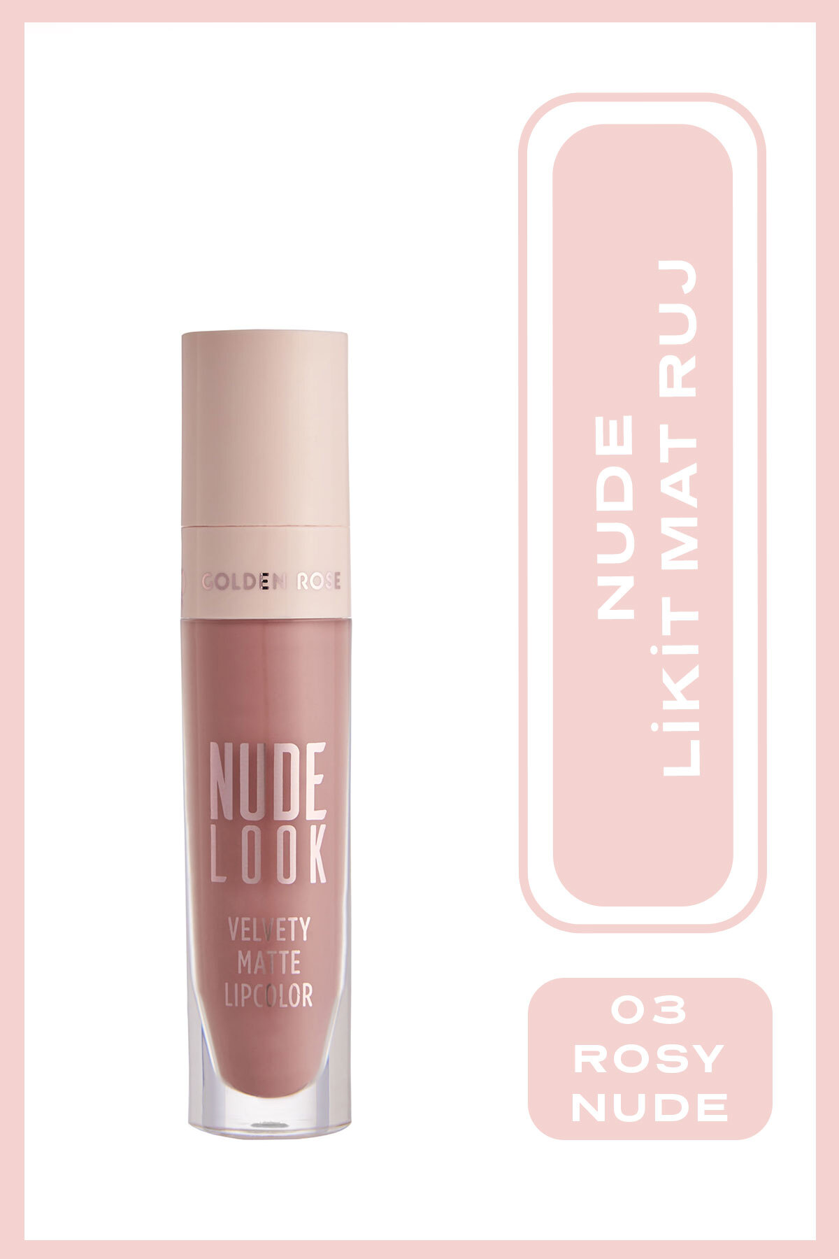 Golden Rose Nude Look Velvety Matte Lipcolor 03 Rosy Nude Jojoba ve Avokado Yağlı Likit Mat Ruj 4,5 ml