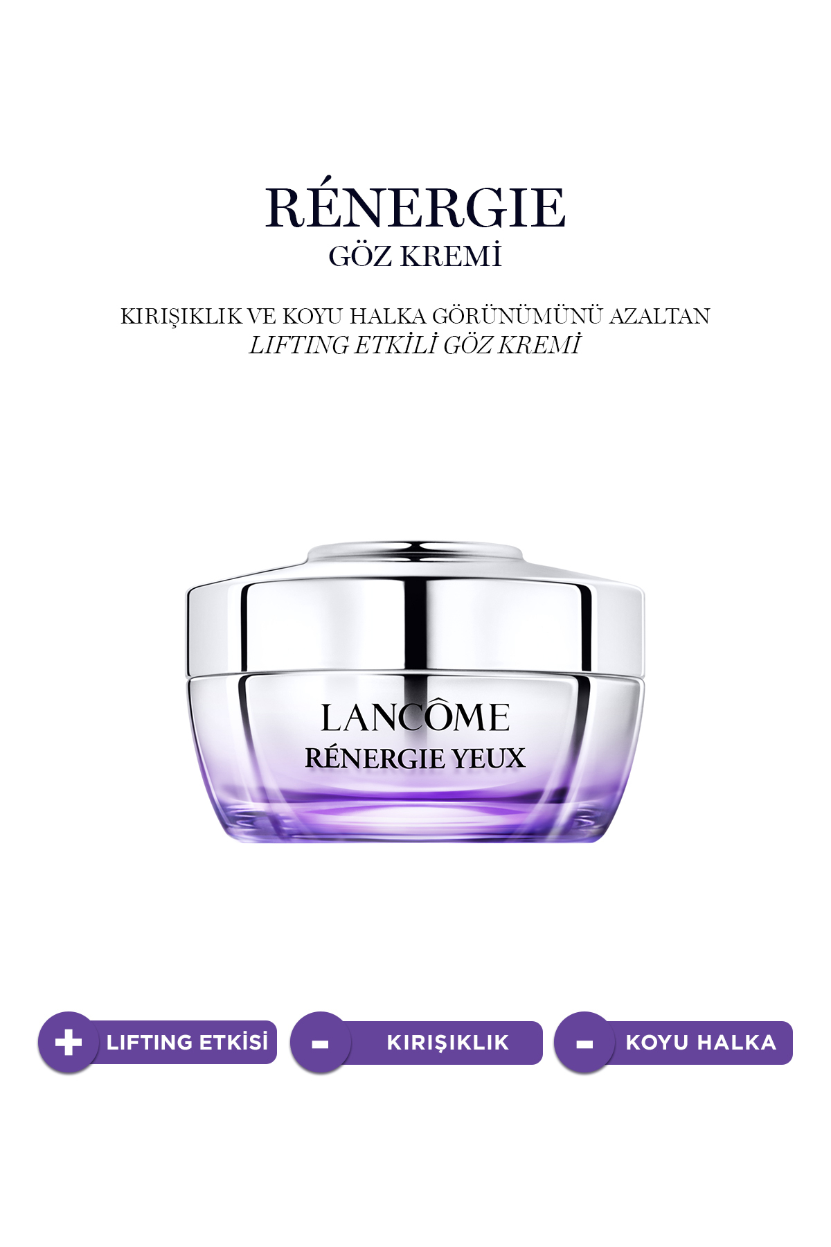 Lancome YAŞLANMA KARŞITI CİLDİN DAHA PÜRÜZSÜZ VE GENÇ GÖRÜNMESİNE YARDIMCI GÖZ ÇEVRESİ BAKIM KREMİ 15 ML