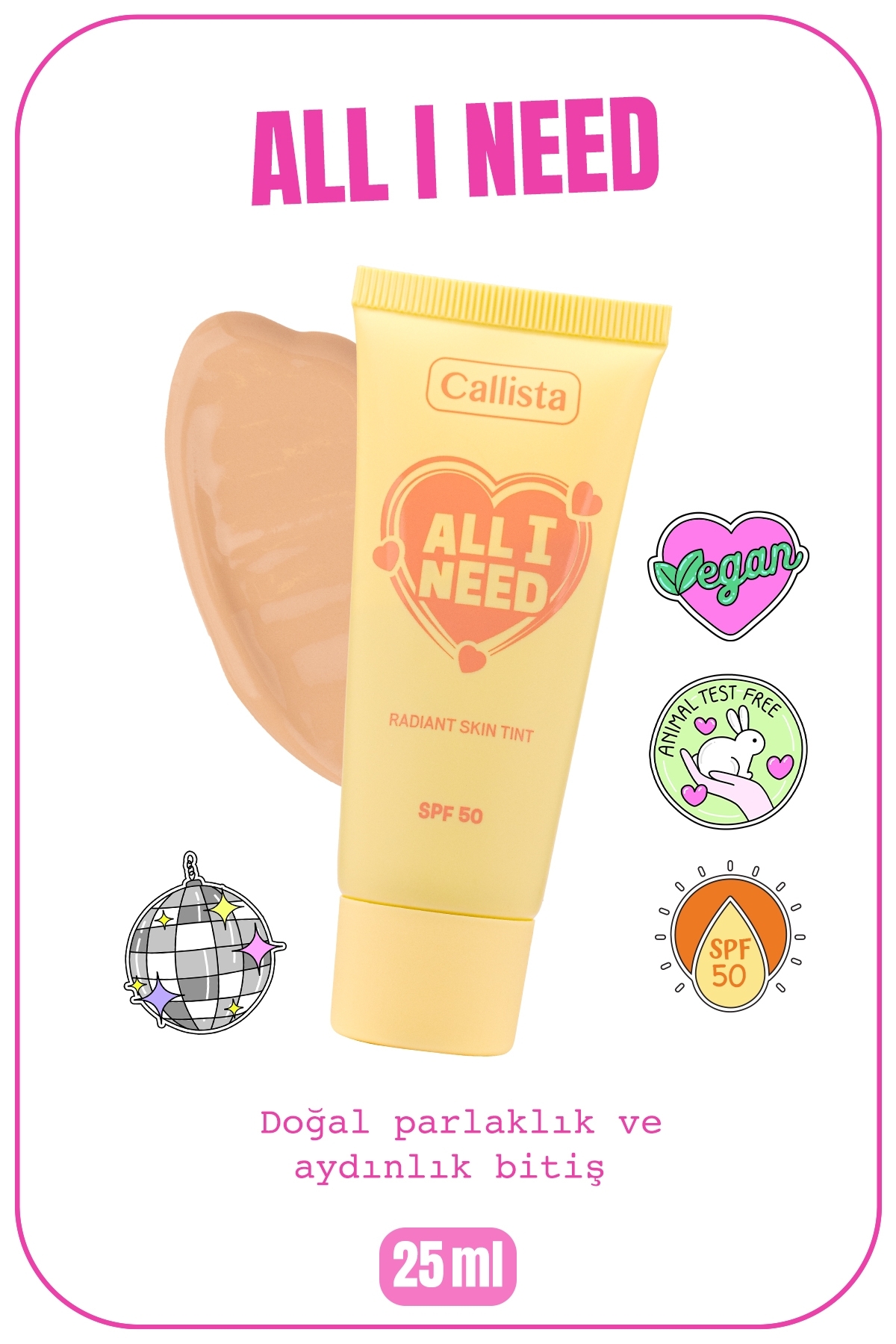 Callista All I Need Radiant Skin Tint SPF 50 Renk Tonu Eşitleyici Aydınlatıcı Krem