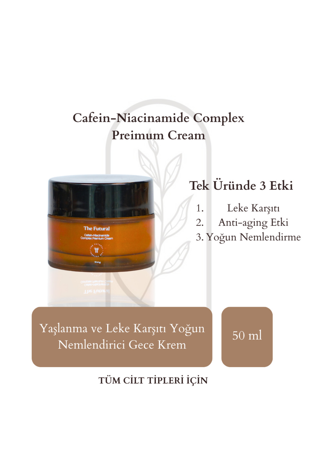 THE FUTURE NATURAL Cafein Niacinamide Kompleksli Kırışıklık Karşıtı & Sıkılaştırıcı Premium Yüz Kremi – 50 ml