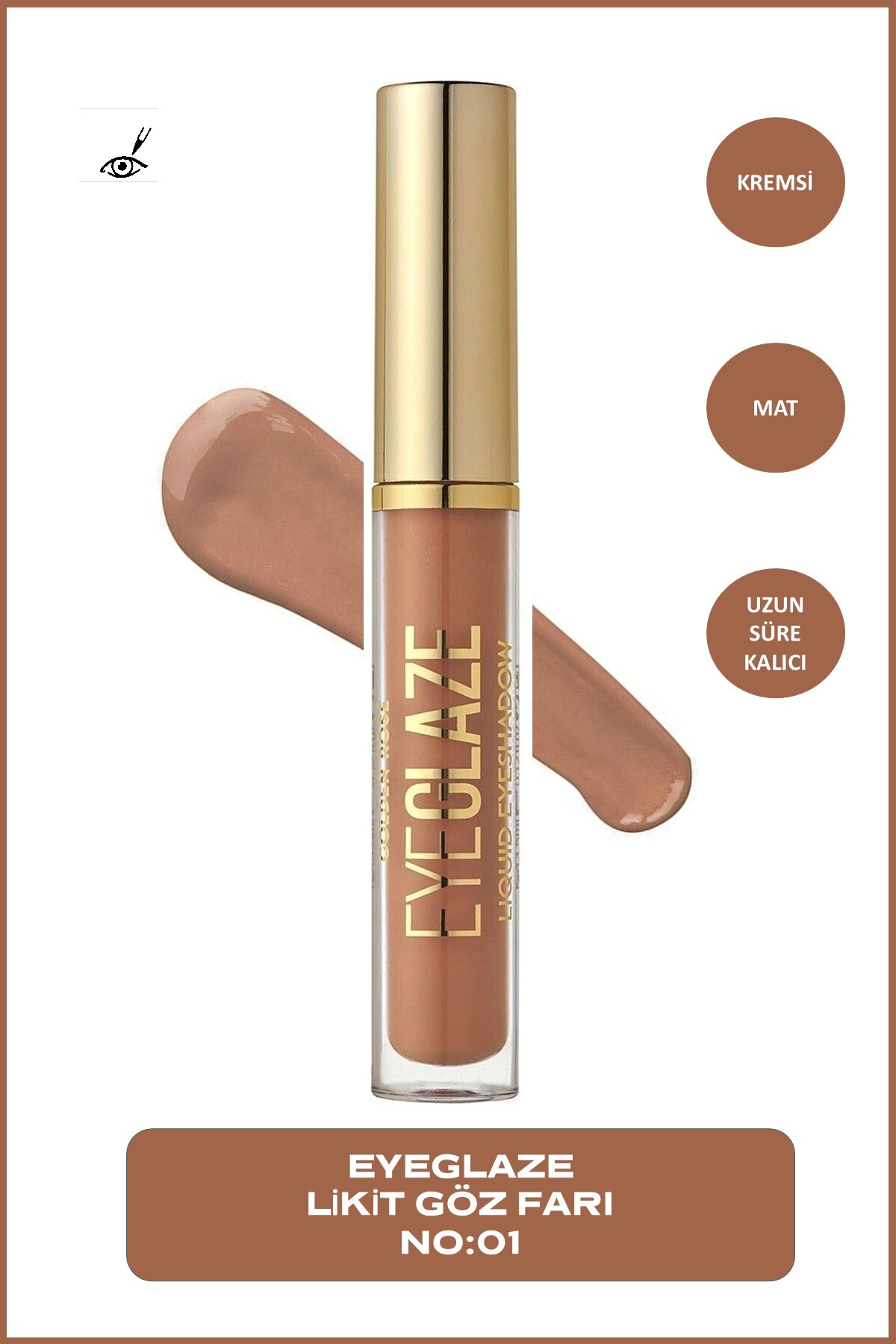 Golden Rose Eye Glaze Liquid Eyeshadow No: 01 Woody - Mat Likit Far