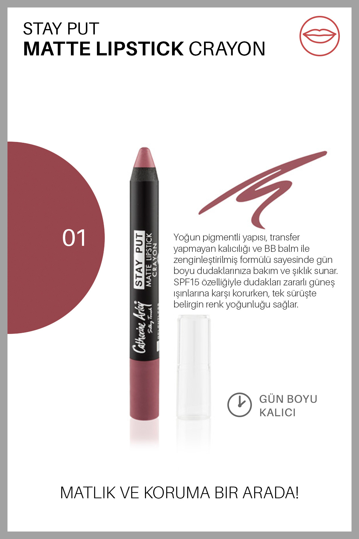 Catherine Arley – STAY PUP MATTE LIPTICK CRAYON – MAT KALEM RUJ - 01- RELENTLES