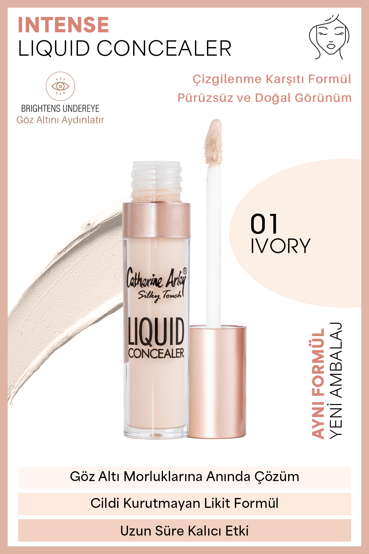 Catherine Arley INTENSE LIQUID CONCEALER – INTENSE LİKİT KAPATICI – 01 IVORY / 01 FİL DİŞİ – 5,5g NEW