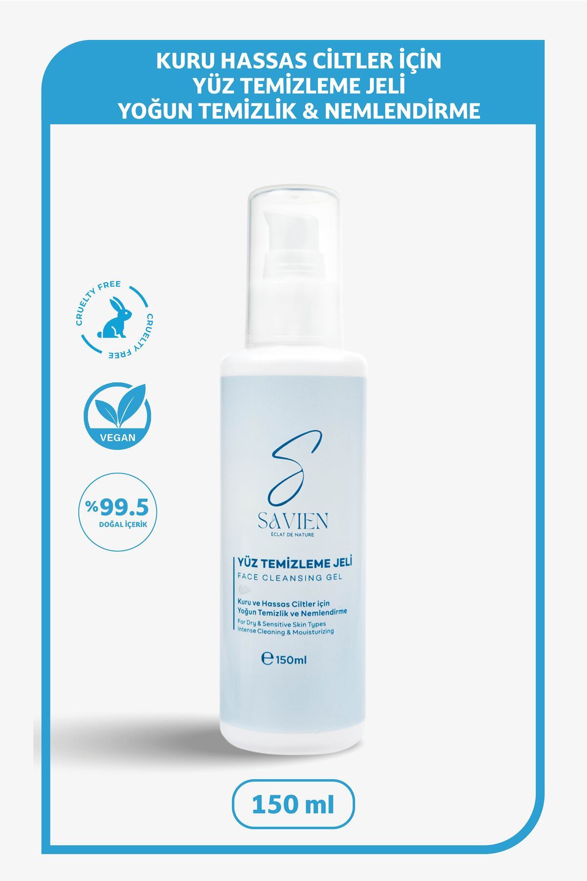 SAVIEN Kuru Ve Hassas Ciltler Için Yüz Temizleme Jeli - Yoğun Temizlik Ve Nemlendirme Jeli 150 ml