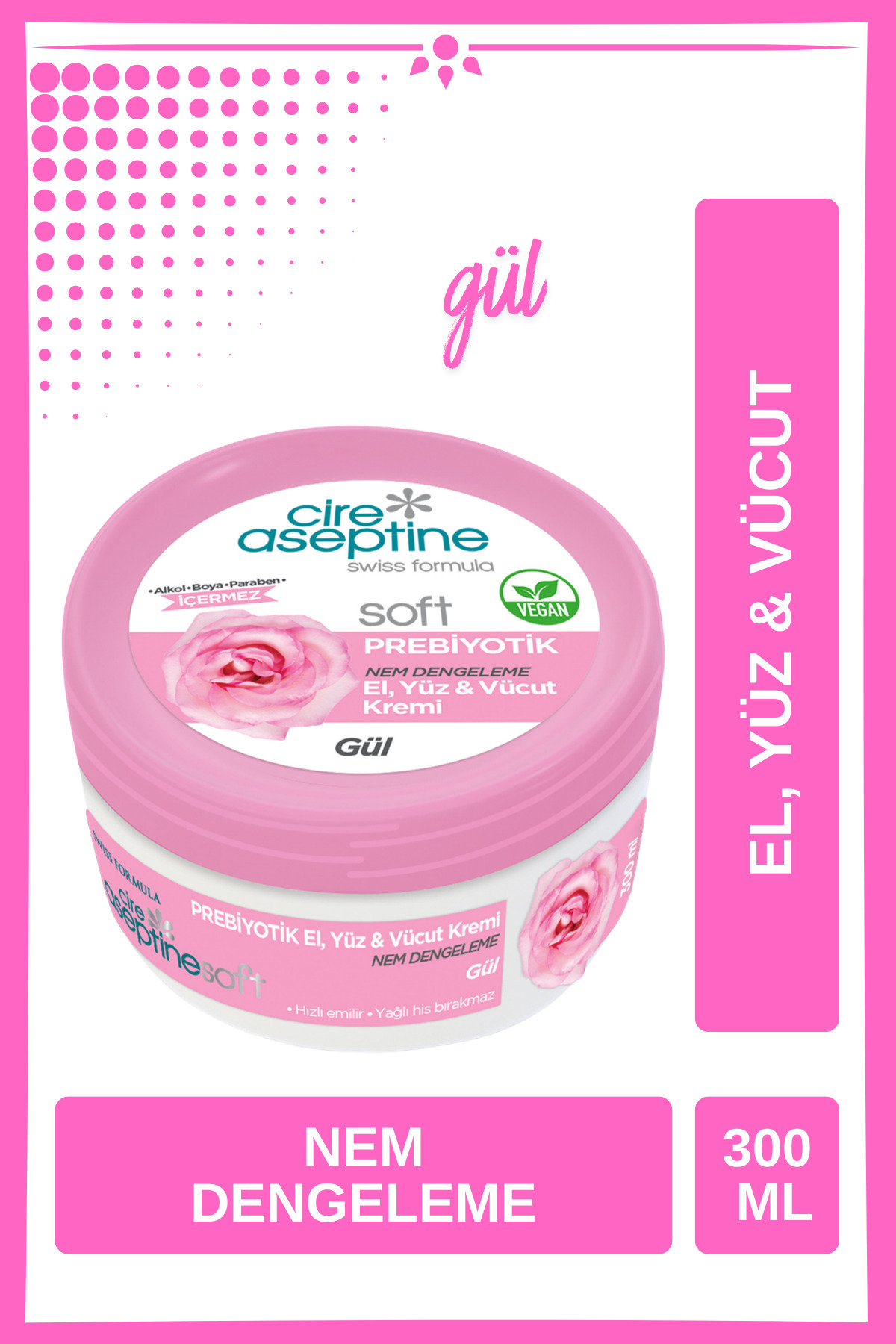 CIRE ASEPTINE Krem 300ml Prebiyotik Gül