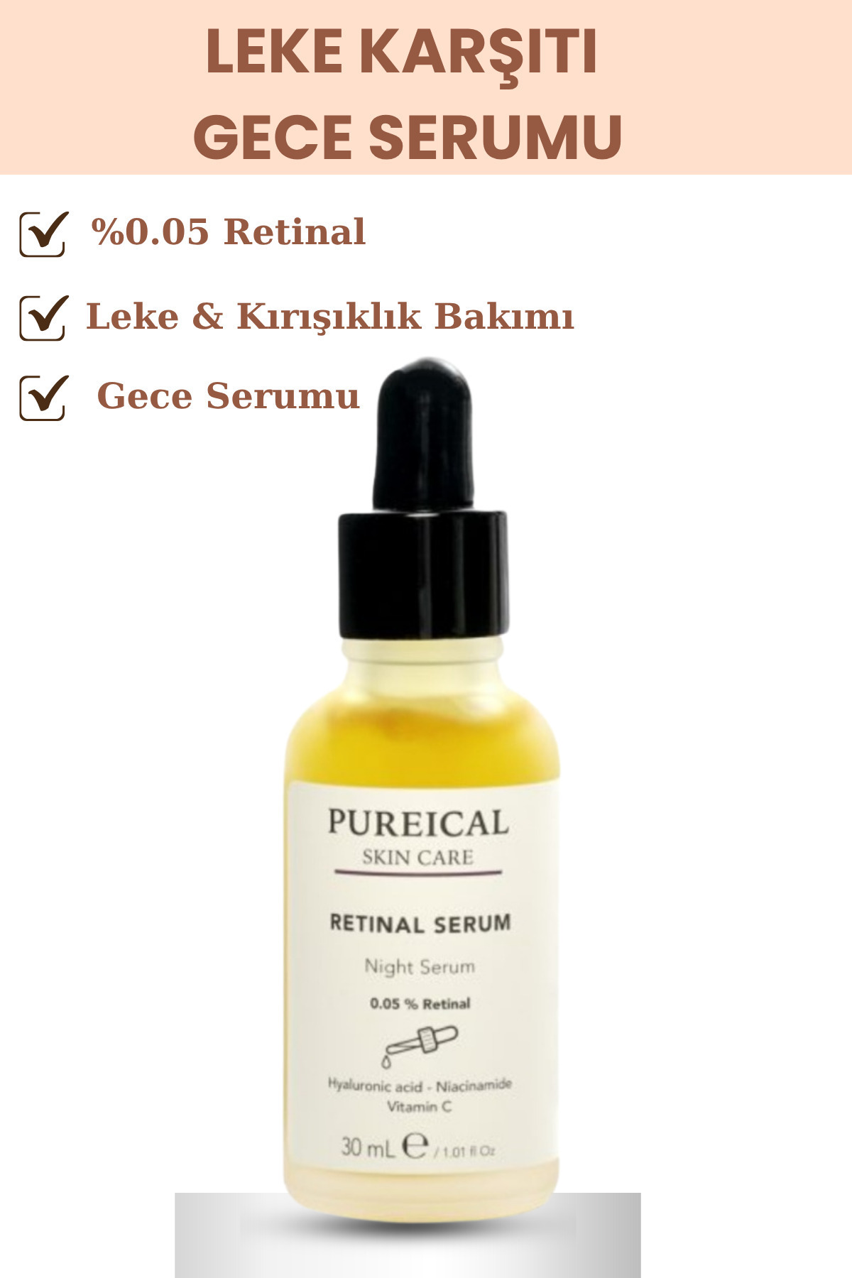 PUREICAL %0,05 Retinal Gece Serumu, Leke Karşıtı & Kırışıklık Karşıtı Anti Aging Serum 30 ml
