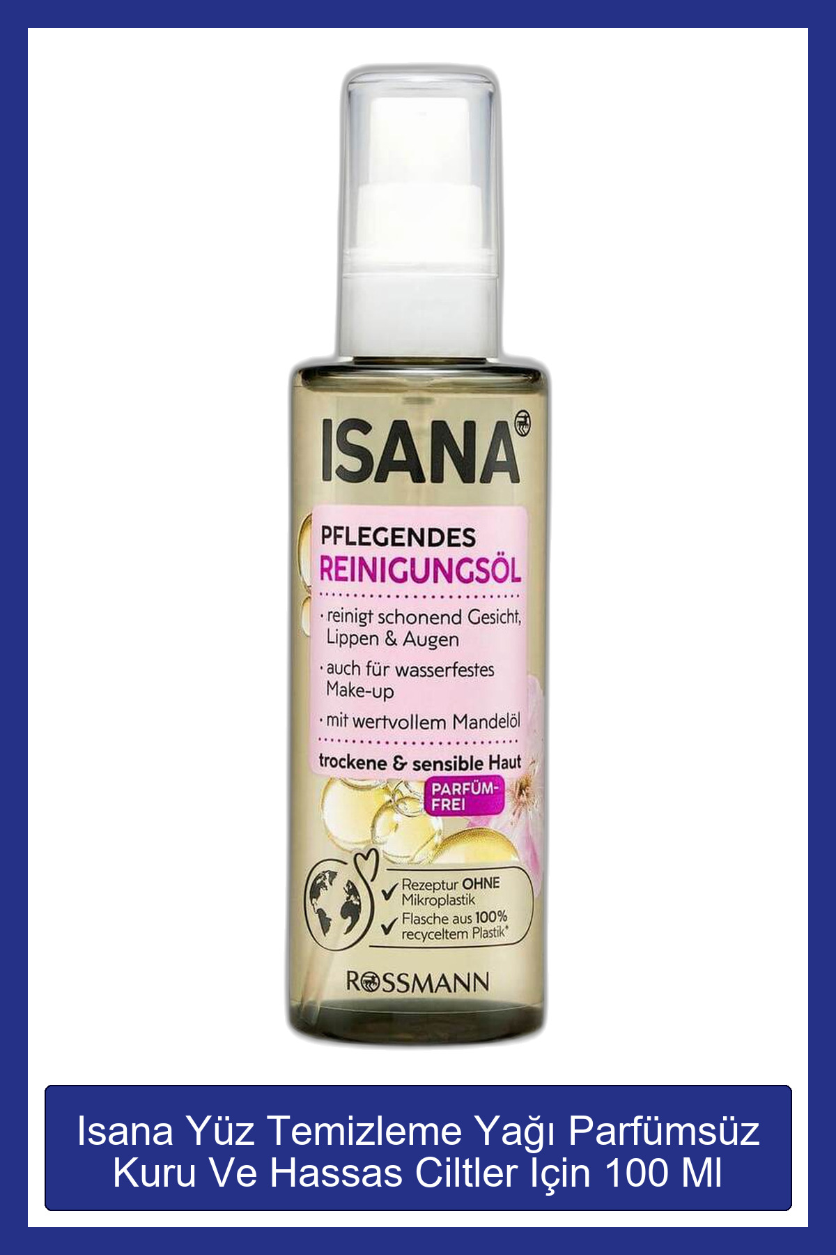 ISANA Yüz Temizleme Yağı Parfümsüz Kuru Ve Hassas Ciltler Için 100 Ml