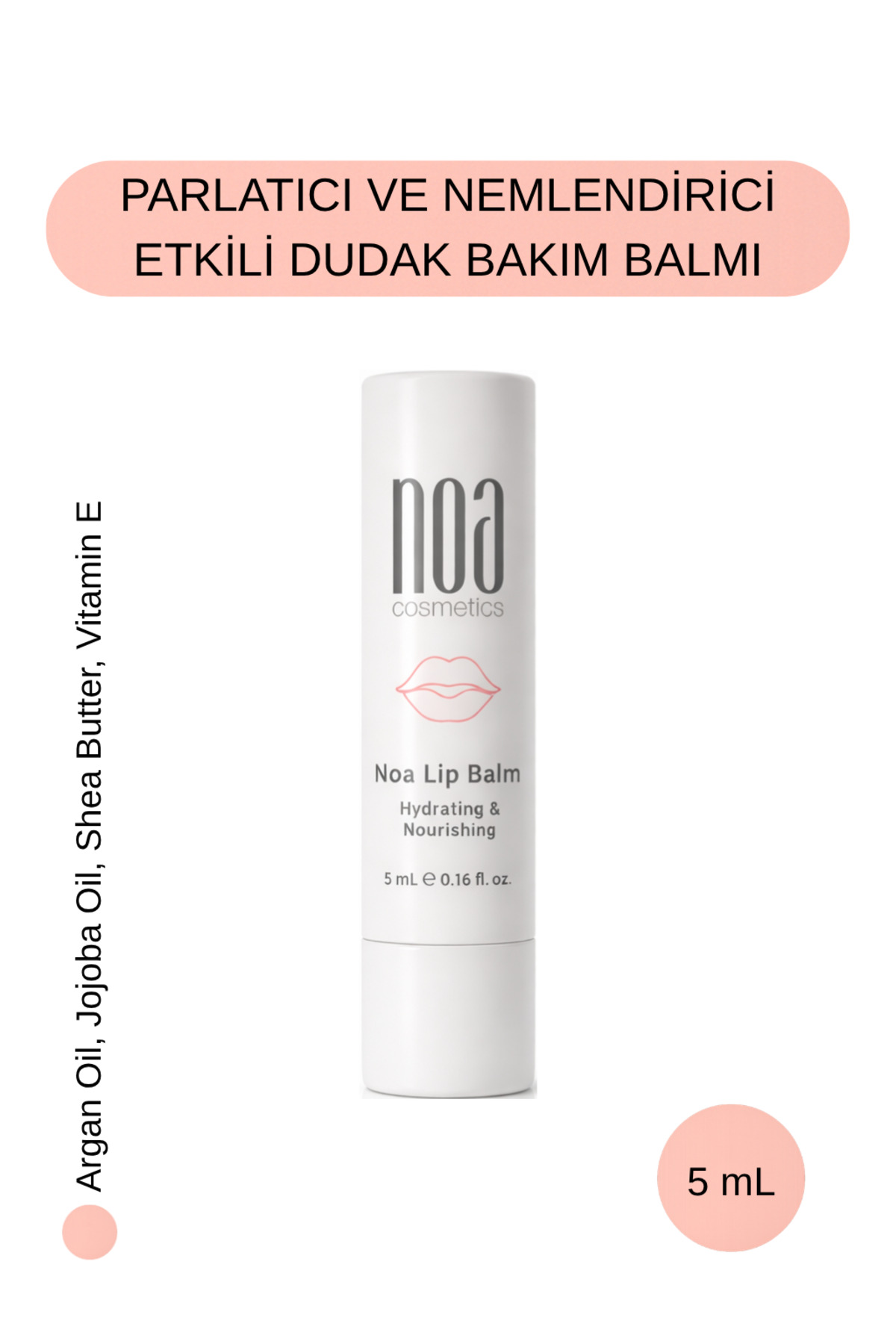 noa cosmetics Dudak Bakım Parlatıcı ve Nemlendirici Lip Balm - Jojoba Yağı, Argan Yağı, Shea Yağı, Vitamin E - 5 mL